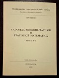 Calculul probabilitatilor si statistica matematica. Partea II-a - Ion Mihoc, Universitatea Babes-Bolyai, Cluj-Napoca, 1995