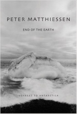 End of the Earth: Voyages to Antarctica - Peter Matthiessen foto