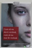 CUM SA NU DEVII VICTIMA , CUM SA NU MAI FII VICTIMA : VIOLENTA IN RELATIILE DE CUPLU , OMUL VIOLENT SI PROBLEMELE LUL , COPILUL - VICTIMA A VIOLENTEI