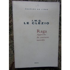 Raga. Approche du continent invisible - Jean-Marie Gustave Le Cl&eacute;zio
