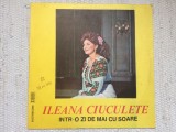 ILEANA CIUCULETE INTR-O ZI DE MAI CU SOARE disc vinyl lp muzica populara VG+