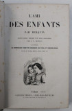 L &#039; AMI DES ENFANTS par BERQUIN , illustree par STAAL et GERARD - SEGUIN , 1890