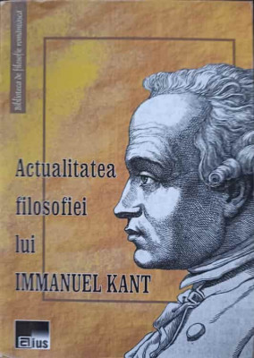 ACTUALITATEA FILOSOFIEI LUI IMMANUEL KANT-NICULAE MATASARU foto