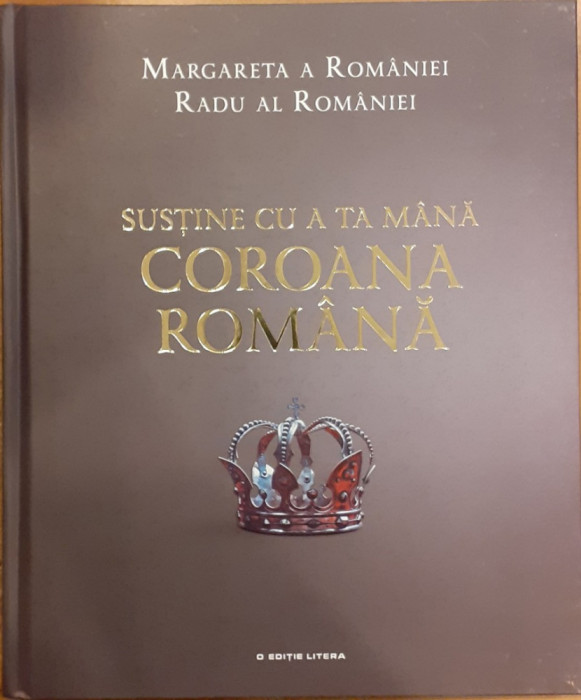 Sustine cu a ta mana Coroana romana