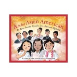A is for Asian American: An Asian Pacific Islander Desi American Alphabet