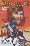 Danseaza cu Lupii - Michael Blake, Universal Dalsi 1994, Beletristica Politista, Romana, Paperback