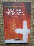 ULTIMA CRUCIADA - ALINA MUNGIU PIPPIDI