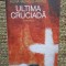 ULTIMA CRUCIADA - ALINA MUNGIU PIPPIDI