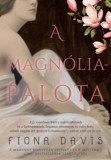 A Magn&oacute;lia-palota - Fiona Davis