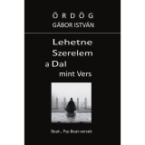 Lehetne Szerelem a Dal mint Vers - &Ouml;rd&ouml;g G&aacute;bor Istv&aacute;n