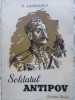 Soldatul Antipov - T. Juravliov, Cartea Rusa 1951, Roman, Editie Veche, Romana, 130 Pagini