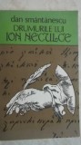 Dan Smantanescu - Drumurile lui Ion Neculce (vezi detalii pentru livrare)