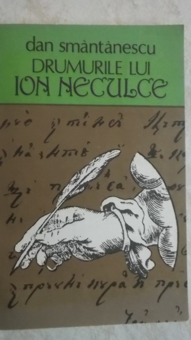 Dan Smantanescu - Drumurile lui Ion Neculce (vezi detalii pentru livrare)