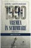 1990. Vremea in schimbare - Liviu Antonesei, 2020