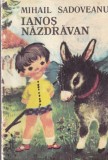 Mihail Sadoveanu - Ianos Nazdravan (text prescurtat), carte Ion Creanga, 1975, brosata, 10x18 cm