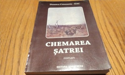 CHEMAREA SATREI - Dumitru Constantin-Dac (autograf) - Agerpress, 2008, 459 p. foto