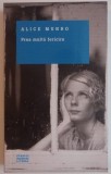 PREA MULTA FERICIRE de ALICE MUNRO , 2014