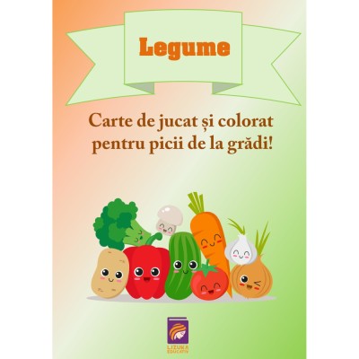 Legume. Carte de jucat si colorat pentru picii de la gradi!, Delia Tautan foto