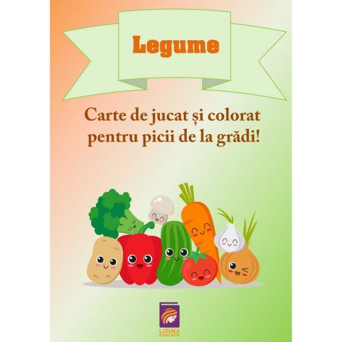 Legume. Carte de jucat si colorat pentru picii de la gradi!, Delia Tautan