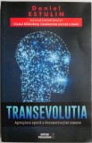 Transevolutia. Apropiata epoca a deconstructiei umane &ndash; Daniel Estulin - Carte Economie, Afaceri