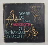 VORBE DE DUH, ANECDOTE SI INTAMPLARI OSTASESTI , adunate si transcrise de MIRCEA CARLOANTA , 1965