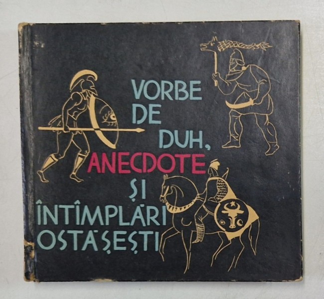 VORBE DE DUH, ANECDOTE SI INTAMPLARI OSTASESTI , adunate si transcrise de MIRCEA CARLOANTA , 1965
