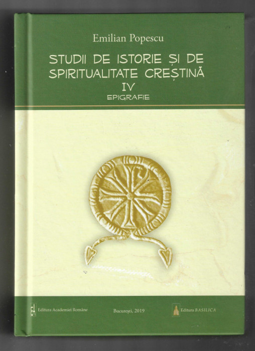 Emilian Popescu - Studii de istorie si spiritualitate crestina - v. 4, Epigrafia