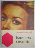 Indreptar cosmetic &ndash; Ludmila Cosmovici