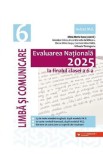 Evaluarea Nationala 2025. Limba si comunicare - Clasa 6 - Mina-Maria Rusu, Geanina Cotoi, Anca-Marcela Gradinaru, Elena-Silvia Gusu, Carmen-Irina Hail