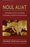 Noul aliat. Regandirea politicii de aparare a Romaniei la inceputul secolului XXI - 2009 - George Cristian Maior (XE325)