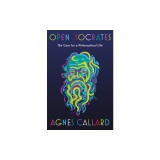 Open Socrates: The Case for a Philosophical Life