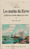 Les Marins du Havre - Gens de mer et Societe Urbaine au XIXe siecle