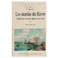 Les Marins du Havre - Gens de mer et Societe Urbaine au XIXe siecle