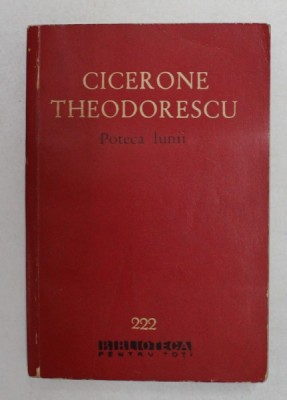 POTECA LUNII de CICERONE THEODORESCU , 1964, DEDICATIE * foto