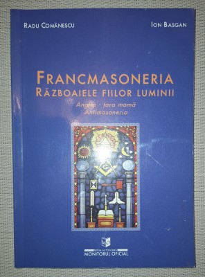 RADU COMANESCU, ION BASGAN -&amp;nbsp;FRANCMASONERIA * RAZBOAIELE FIILOR LUMINII foto