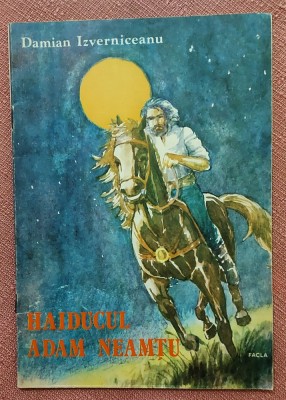 Haiducul Adam Neamtu. Volum ilustrat de Adam Moran. Editura Facla, 1985 - Damian Izverniceanu foto