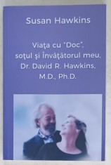 VIATA CU &amp;#039; DOC &amp;#039; , SOTUL SI INVATATORUL MEU , Dr. DAVID R. HAWKINS de SUSAN HAWKINS , 2024 foto