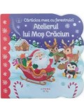 Cumpara ieftin Atelierul lui Mos Craciun. Carticica mea cu ferestruici. Bebe invata/***