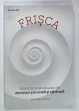 FRISCA , GHIDUL TAU SEMI - AMUZANT DE DEZVOLTARE PERSONALA SI SPIRITUALA de ROXALEE , 2020