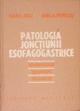 PATOLOGIA JONCTIUNII ESOFAGOGASTRICE-IOAN C. JOCU, EMIL A. POPESCU-275880