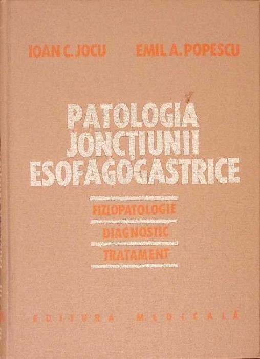 PATOLOGIA JONCTIUNII ESOFAGOGASTRICE-IOAN C. JOCU, EMIL A. POPESCU-275880