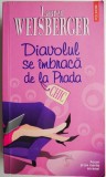 Diavolul se imbraca de la Prada &ndash; Lauren Weisberger