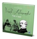 Vasile Alecsandri - Viața și opera - Hardcover - Gabriela G&icirc;rmacea - Didactica Publishing House