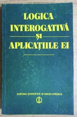 Logica interogativa si aplicatiile ei / texte selectate de C. Grecu foto