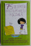 75 de sfaturi pentru a supravietui la scoala - Maria Frisa - Carte Povesti, Copii, gen Young Adult