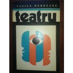 Teatru- Vasile Rebreanu