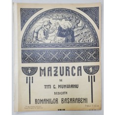 MAZURCA de TITI G. MUMUIANU , DEDICATA ROMANILOR BASARABENI , COPERTA LITOGRAFIATA , 1918, PARTITURA