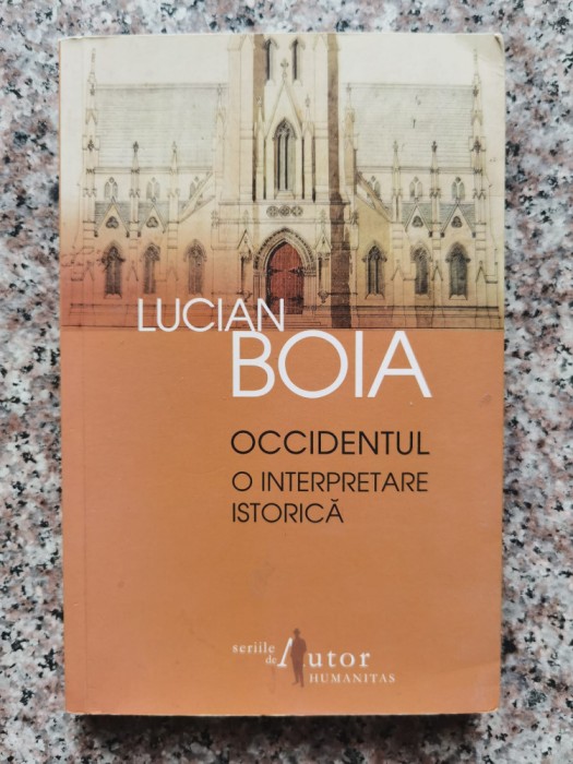 Occidentul O Interpretare Istorica - Lucian Boia , B867