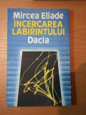 INCERCAREA LABIRINTULUI de MIRCEA ELIADE,1990 foto