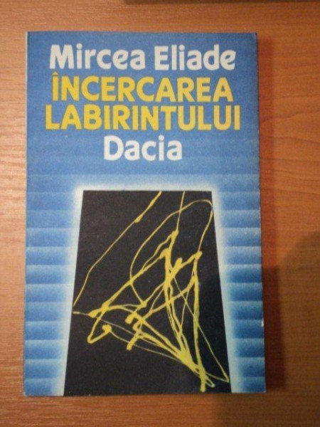 INCERCAREA LABIRINTULUI de MIRCEA ELIADE,1990